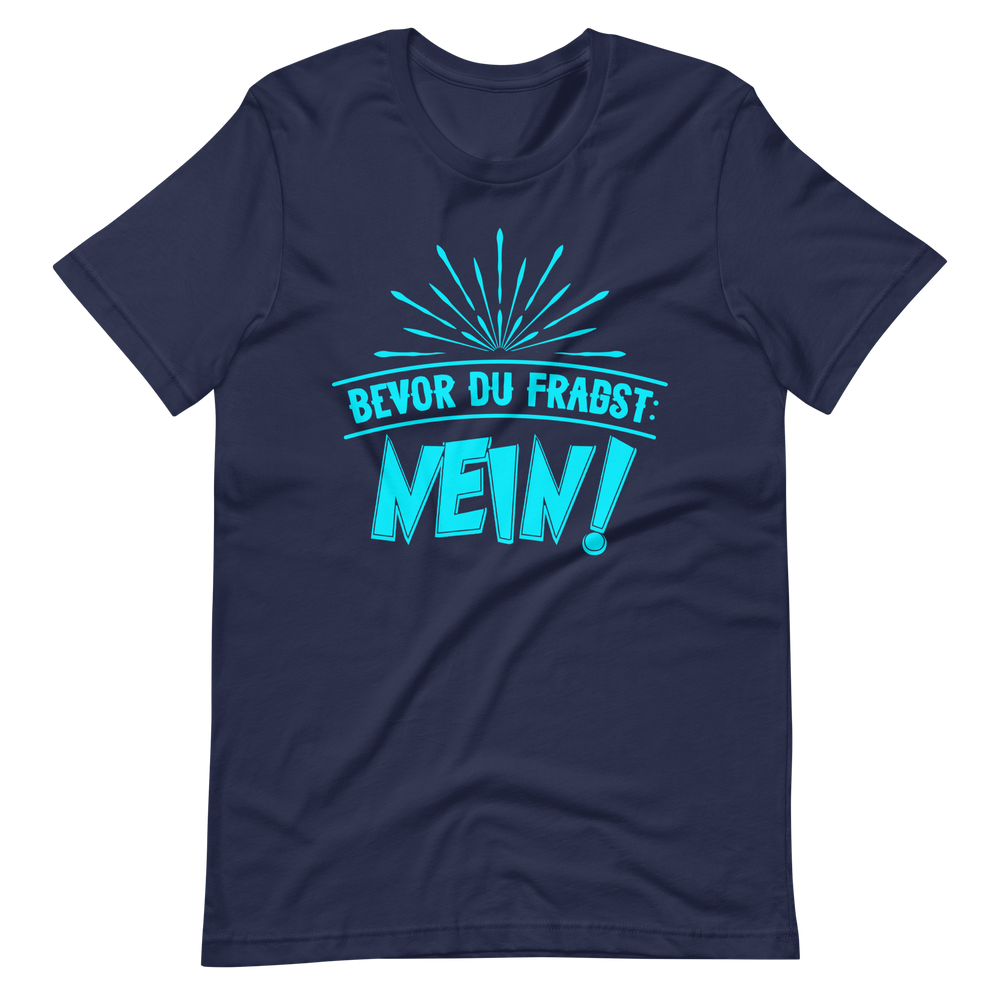 Lustiges T-Shirt mit Spruch "Bevor du fragst. NEIN