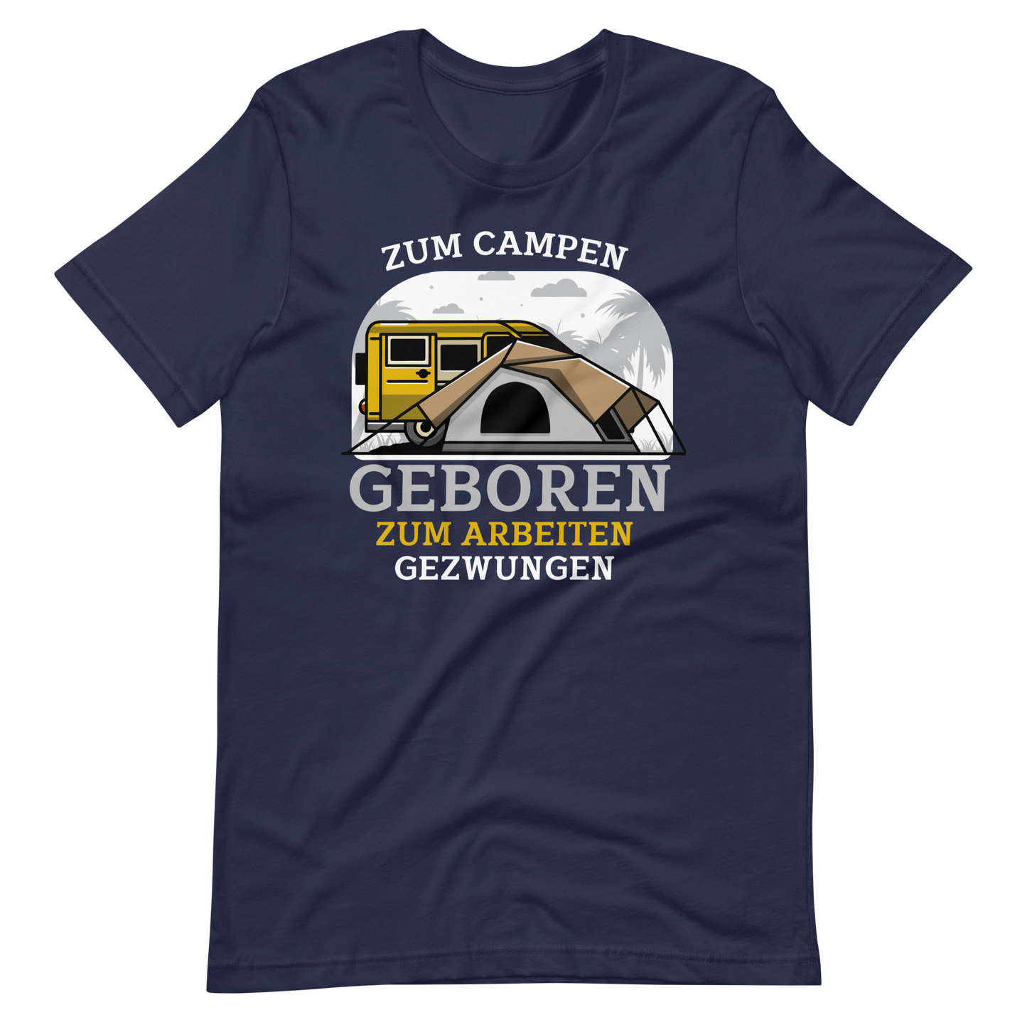 Zum CAMPEN geboren, zur Schule gezwungen! Lustiges T-Shirt