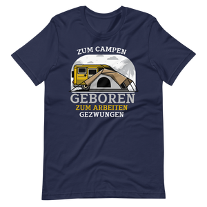 Zum CAMPEN geboren, zur Schule gezwungen! Lustiges T-Shirt