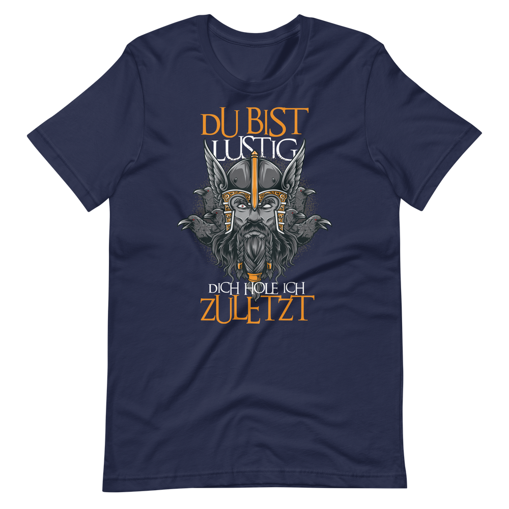 Lustiges T-Shirt "Du bist lustig! Dich hole ich zuletzt!" | Viking Style