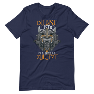 Lustiges T-Shirt "Du bist lustig! Dich hole ich zuletzt!" | Viking Style