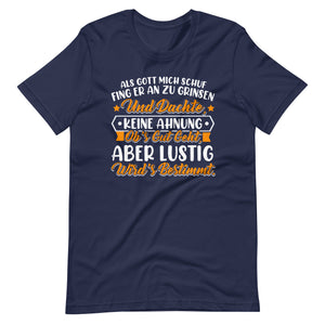 Einzigartiges T-Shirt: Als Gott mich schuf, fing er an zu grinsen! Lustiger Spruch, originelles Design