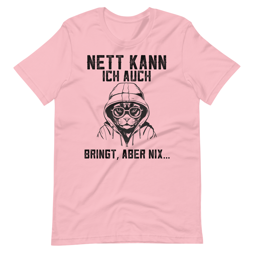 Lustiges T-Shirt! "Nett kann ich auch, Bringt aber NIX!" | Witziger Spruch