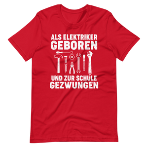 Als Elektriker geboren, zur Schule gezwungen - Lustiges T-Shirt