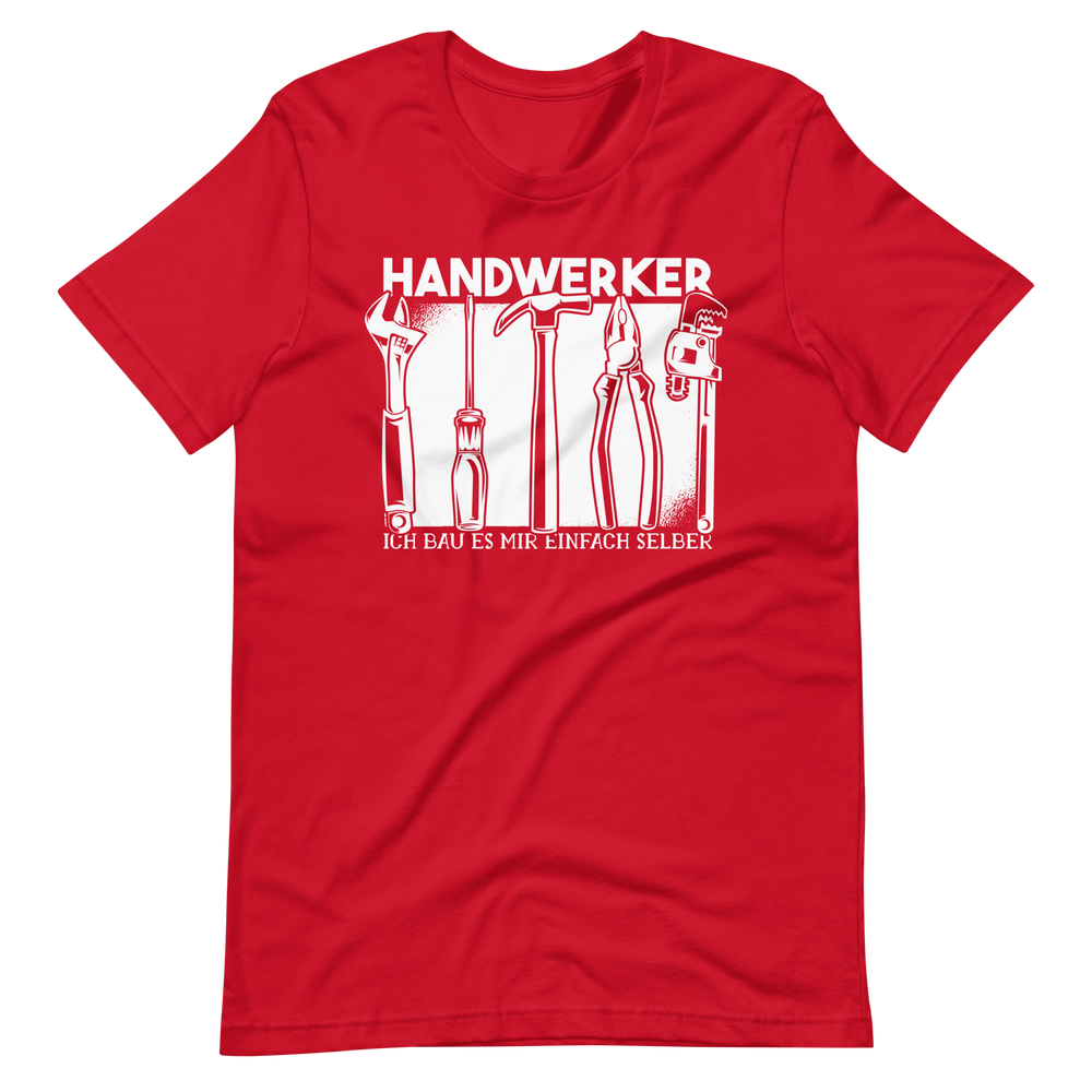 HANDWERKER! Ich baue es mir einfach selber. T-Shirt