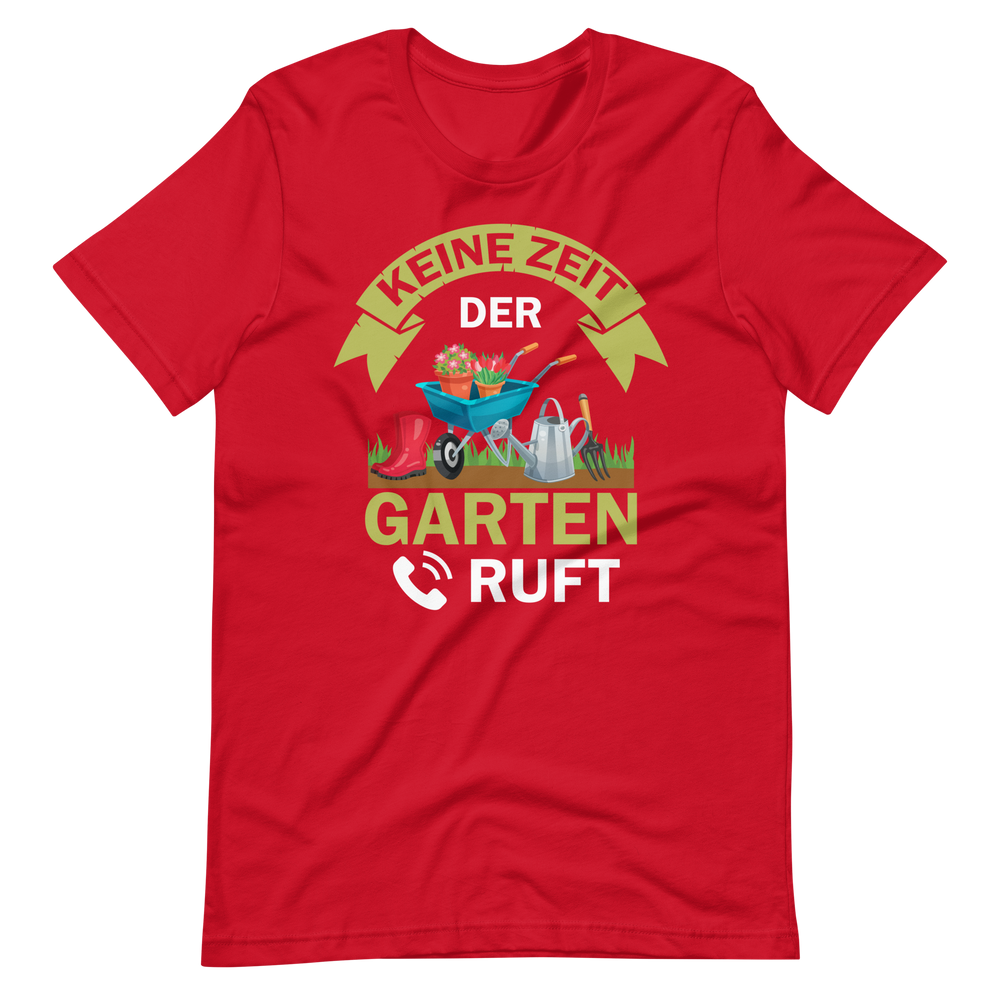 Keine Zeit, der Garten ruft! - Lustiges T-Shirt für Gartenliebhaber