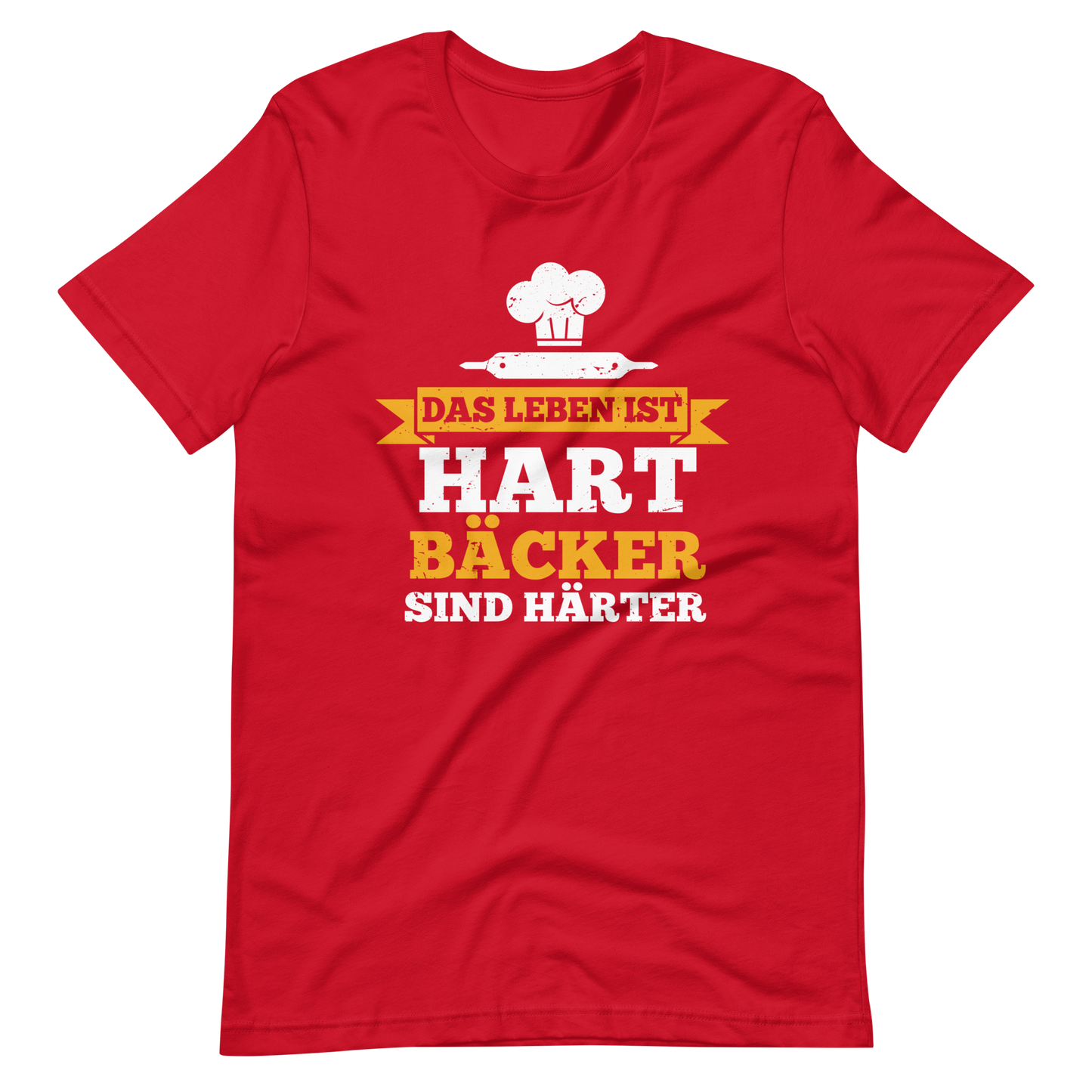 Das Leben ist hart, Bäcker sind härter! T-Shirt