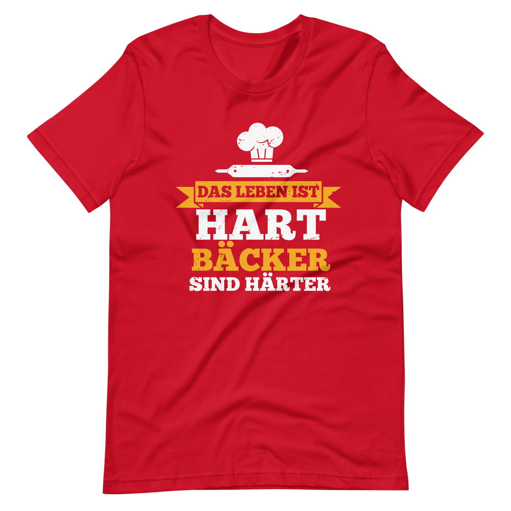 Das Leben ist hart, Bäcker sind härter! T-Shirt