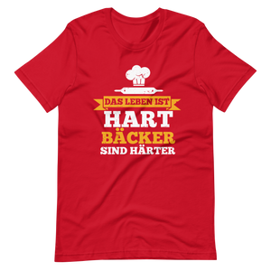 Das Leben ist hart, Bäcker sind härter! T-Shirt