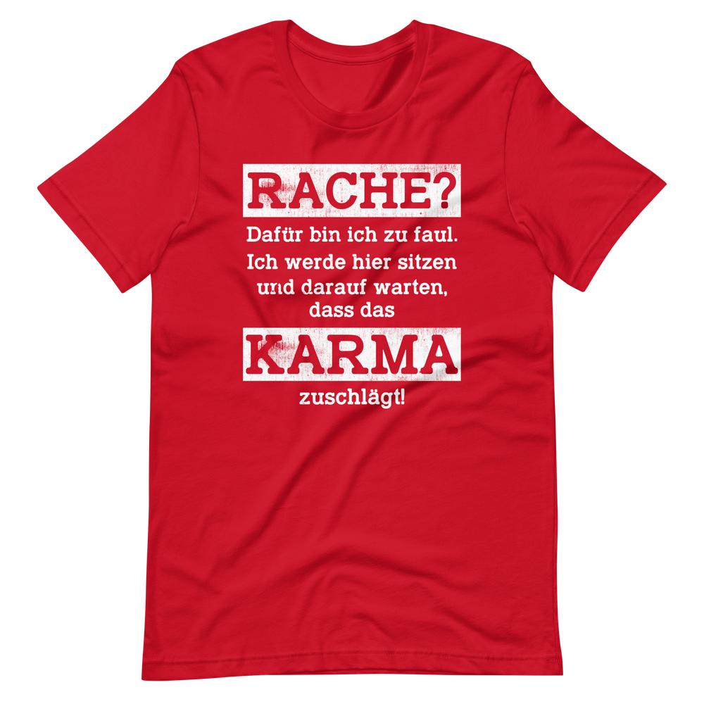 Karma regelt T-Shirt, Rache? Zu faul dafür!