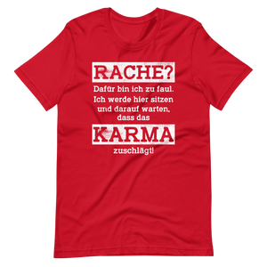 Karma regelt T-Shirt, Rache? Zu faul dafür!