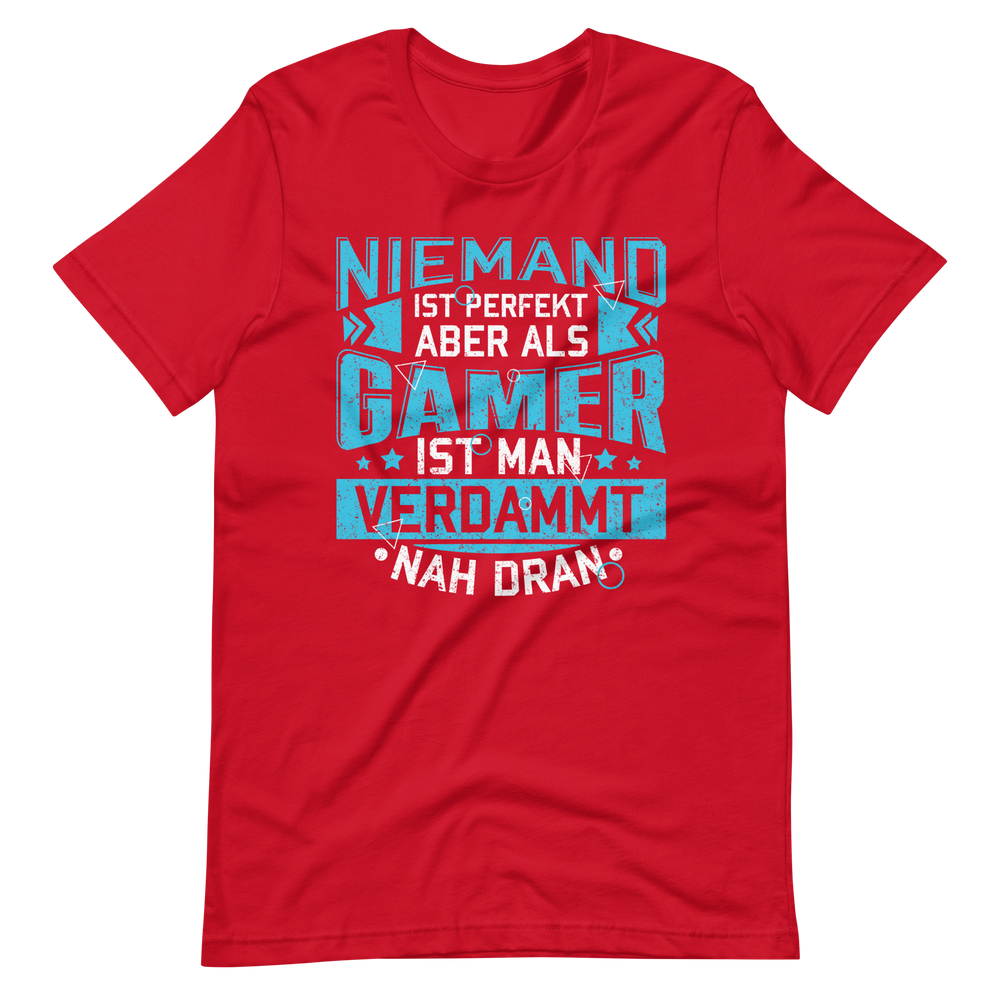 Perfekt als Gamer - Niemand ist perfekt, aber wir sind nah dran! T-Shirt