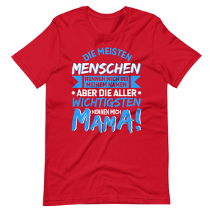 Die wichtigsten Menschen nennen mich MAMA T-Shirt - Perfekt für stolze Mütter!