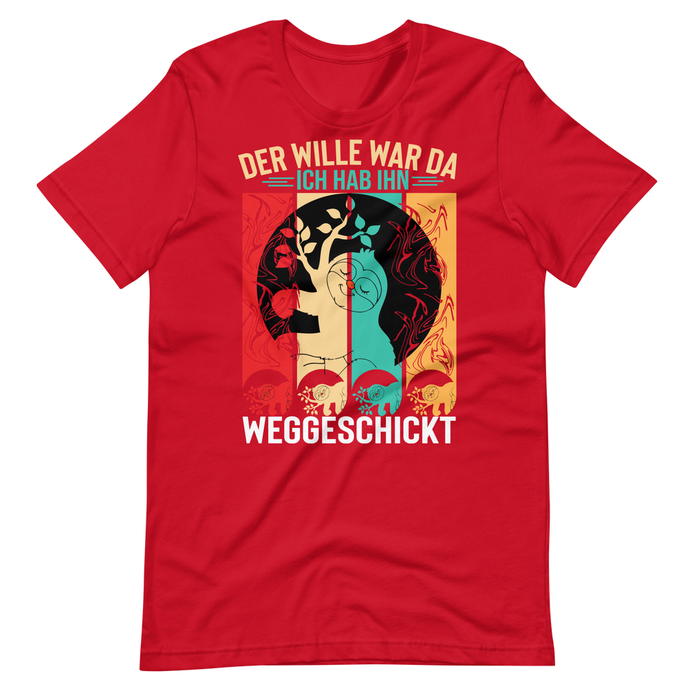 Der Wille war da T-Shirt - Lustiger Spruch für jeden Anlass!