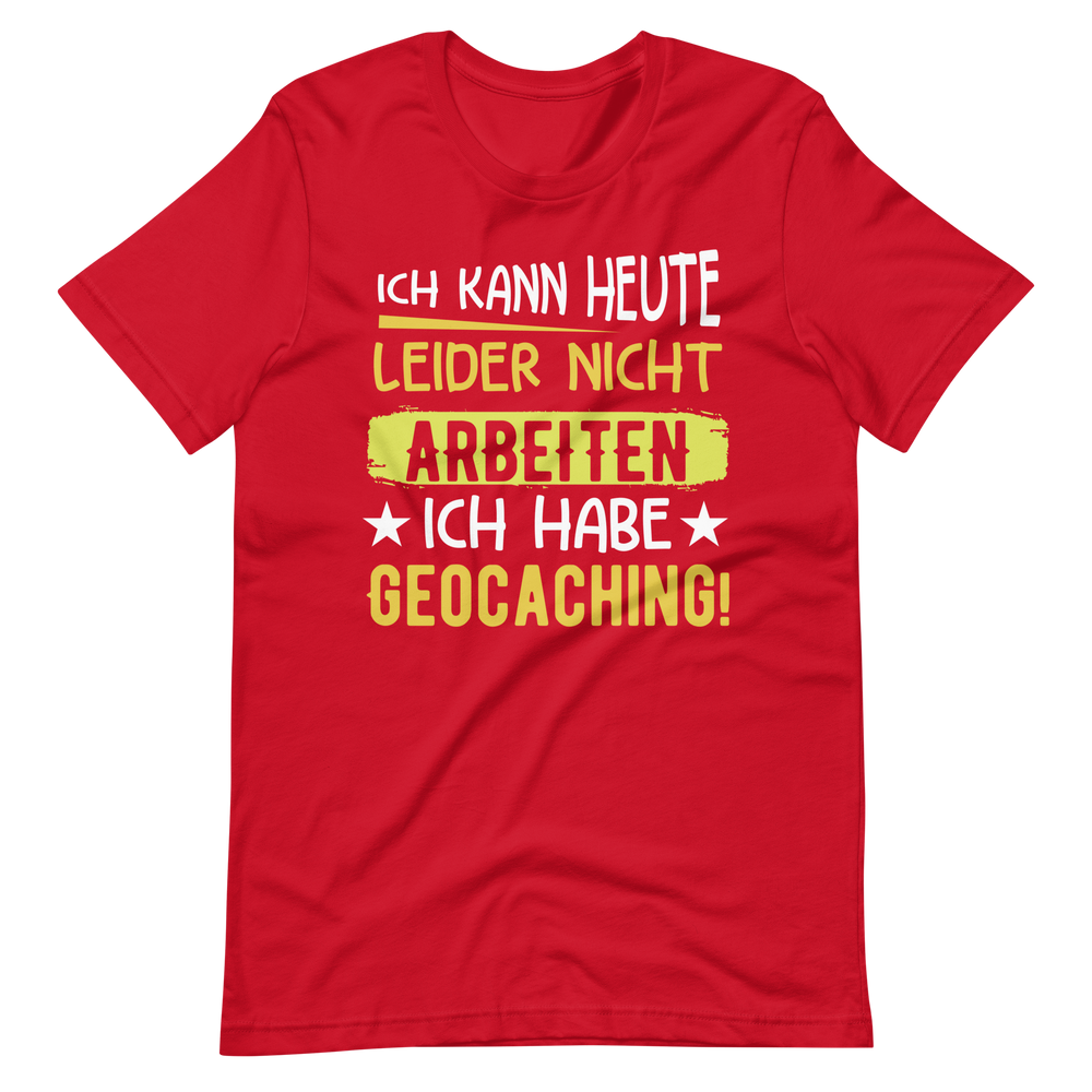 Geocoaching T-Shirt | Keine Arbeit heute