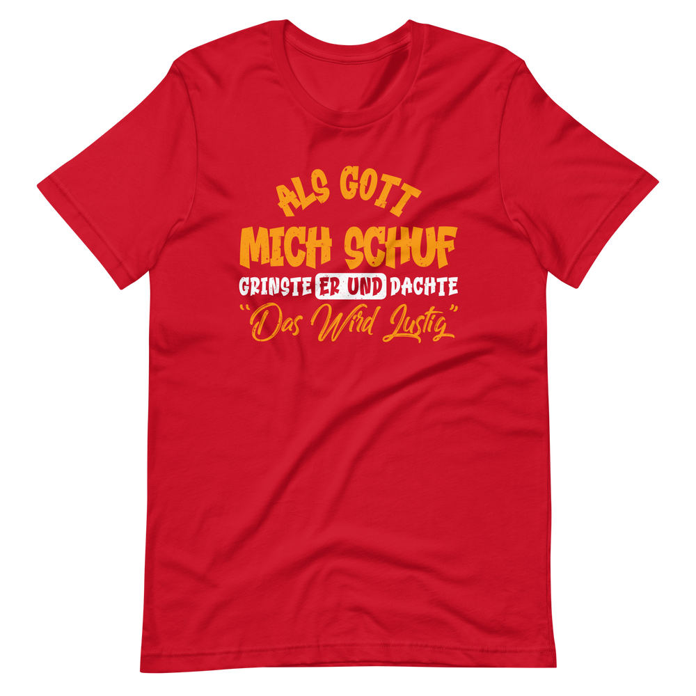 Lustiges T-Shirt mit Spruch "Als Gott mich schuf grinste er. Das wird lustig