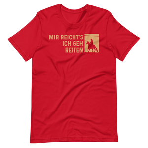 Mir reichts! Ich geh reiten! - T-Shirt