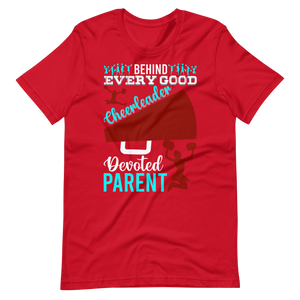 Behind Every Good Cheerleader There’s A Devoted Parent – Cheerleader Shirt