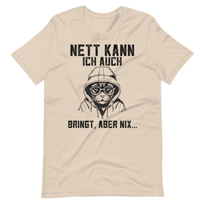 Lustiges T-Shirt! "Nett kann ich auch, Bringt aber NIX!" | Witziger Spruch