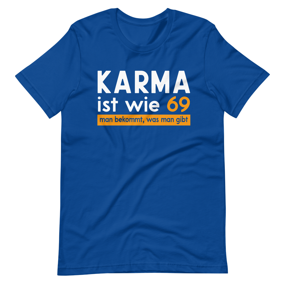 Karma T-Shirt - "Wie 69: Man bekommt, was man gibt!" - Lustiges Geschenk