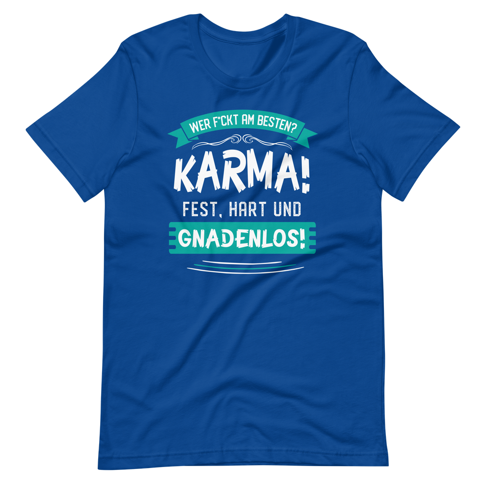 Karma gnadenlos: Wer f*ckt am besten? T-Shirt