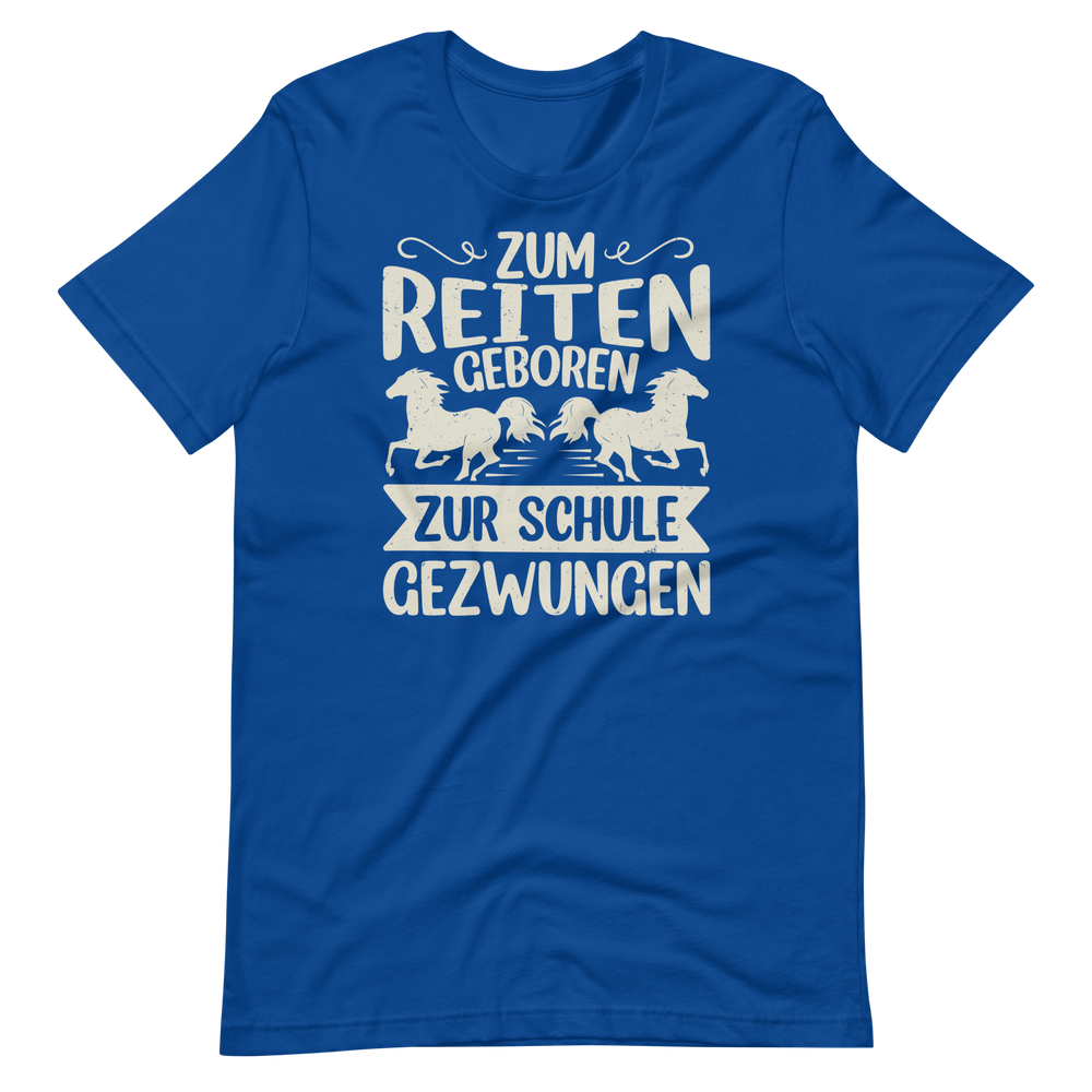 Zum Reiten geboren, zur Schule gezwungen! T-Shirt