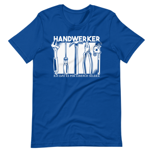 HANDWERKER! Ich baue es mir einfach selber. T-Shirt