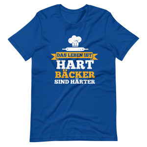 Das Leben ist hart, Bäcker sind härter! T-Shirt