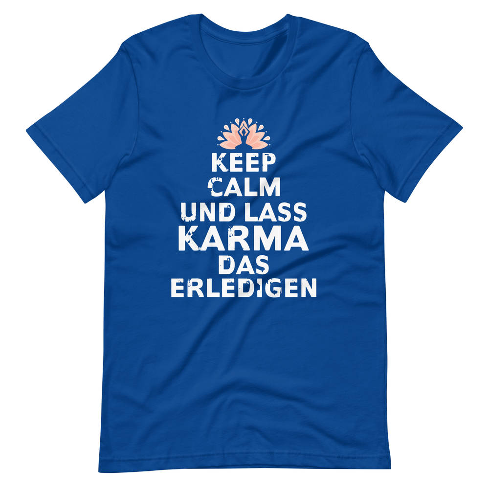 Keep Calm, lass Karma das erledigen! T-Shirt