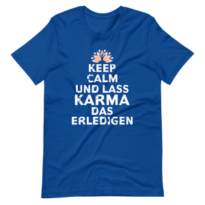 Keep Calm, lass Karma das erledigen! T-Shirt