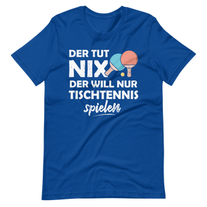 Der tut nix! Nur Tischtennis spielen T-Shirt - Lustiger Spruch für Tischtennis-Fans