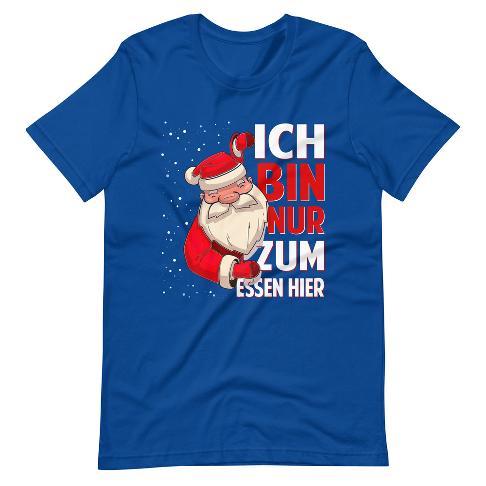 Ich bin nur zum Essen hier! Spaß an Weihnachten T-Shirt