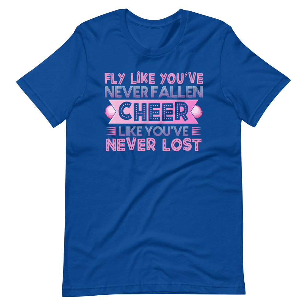 Fliege, als ob du nie gefallen wärst - Cheer T-Shirt