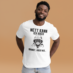 Lustiges T-Shirt! "Nett kann ich auch, Bringt aber NIX!" | Witziger Spruch