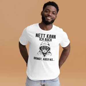 Lustiges T-Shirt! "Nett kann ich auch, Bringt aber NIX!" | Witziger Spruch