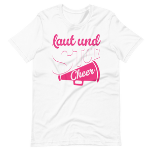 Laut und Stolz! Cheer! T-Shirt für Mädchen und Frauen