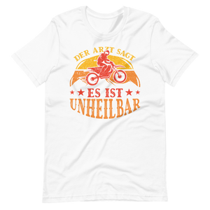 Der Arzt sagt, es ist unheilbar - cooles T-Shirt für alle, die trotzdem lachen