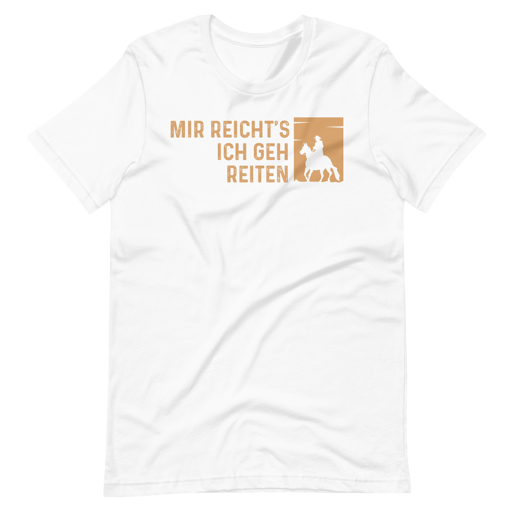 Mir reichts! Ich geh reiten! - T-Shirt