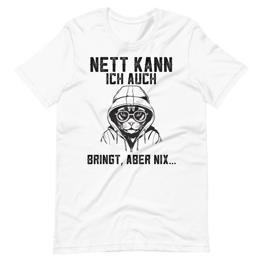 Lustiges T-Shirt! "Nett kann ich auch, Bringt aber NIX!" | Witziger Spruch
