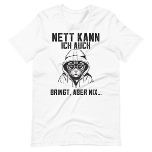 Lustiges T-Shirt! "Nett kann ich auch, Bringt aber NIX!" | Witziger Spruch