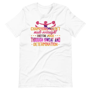 Erfolg im Cheerleading: Champions are not made Overnight Shirt!