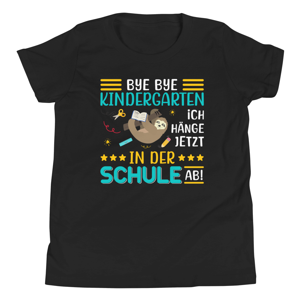 Lustiges T-Shirt "Bye Bye Kindergarten. Ich hänge jetzt in der Schule ab!" | Einschulungsgeschenk