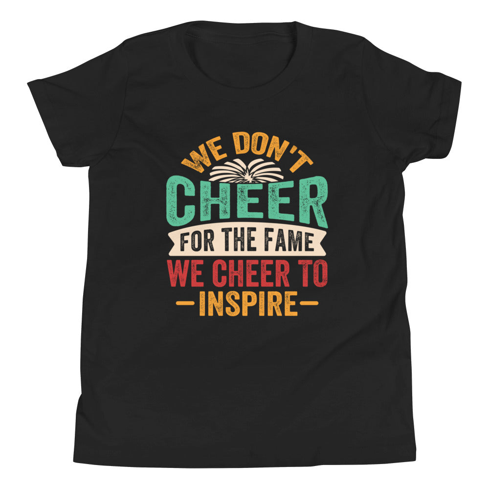 We don't CHEER for the Fame, we INSPIRE! - Dein inspirierendes Cheerleading T-Shirt
