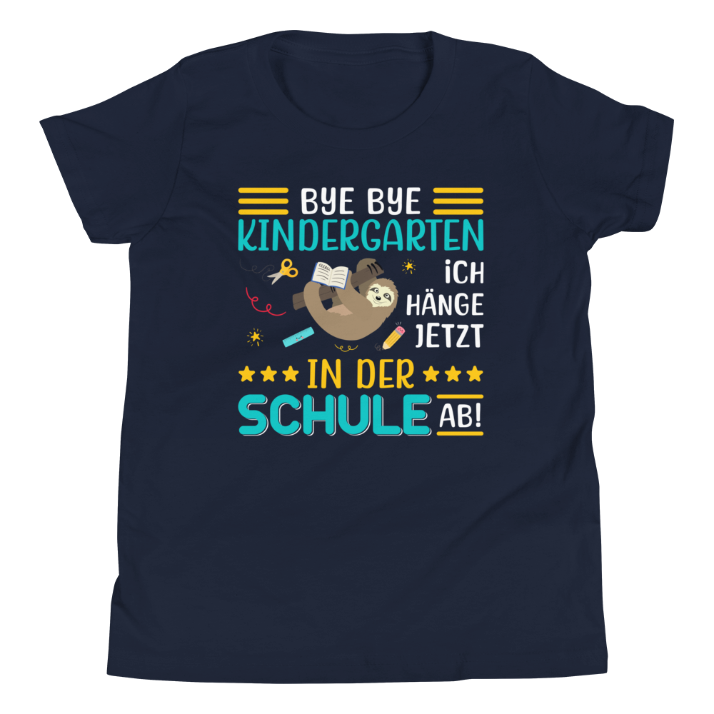 Lustiges T-Shirt "Bye Bye Kindergarten. Ich hänge jetzt in der Schule ab!" | Einschulungsgeschenk