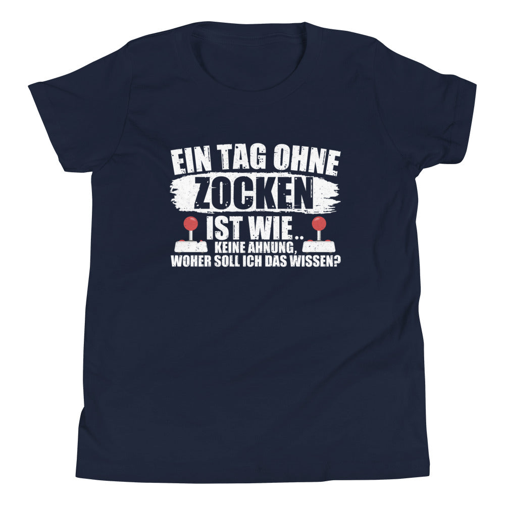 Gamer-Lebensphilosophie: Ein Tag ohne zocken ist wie, KEINE AHNUNG! T-Shirt
