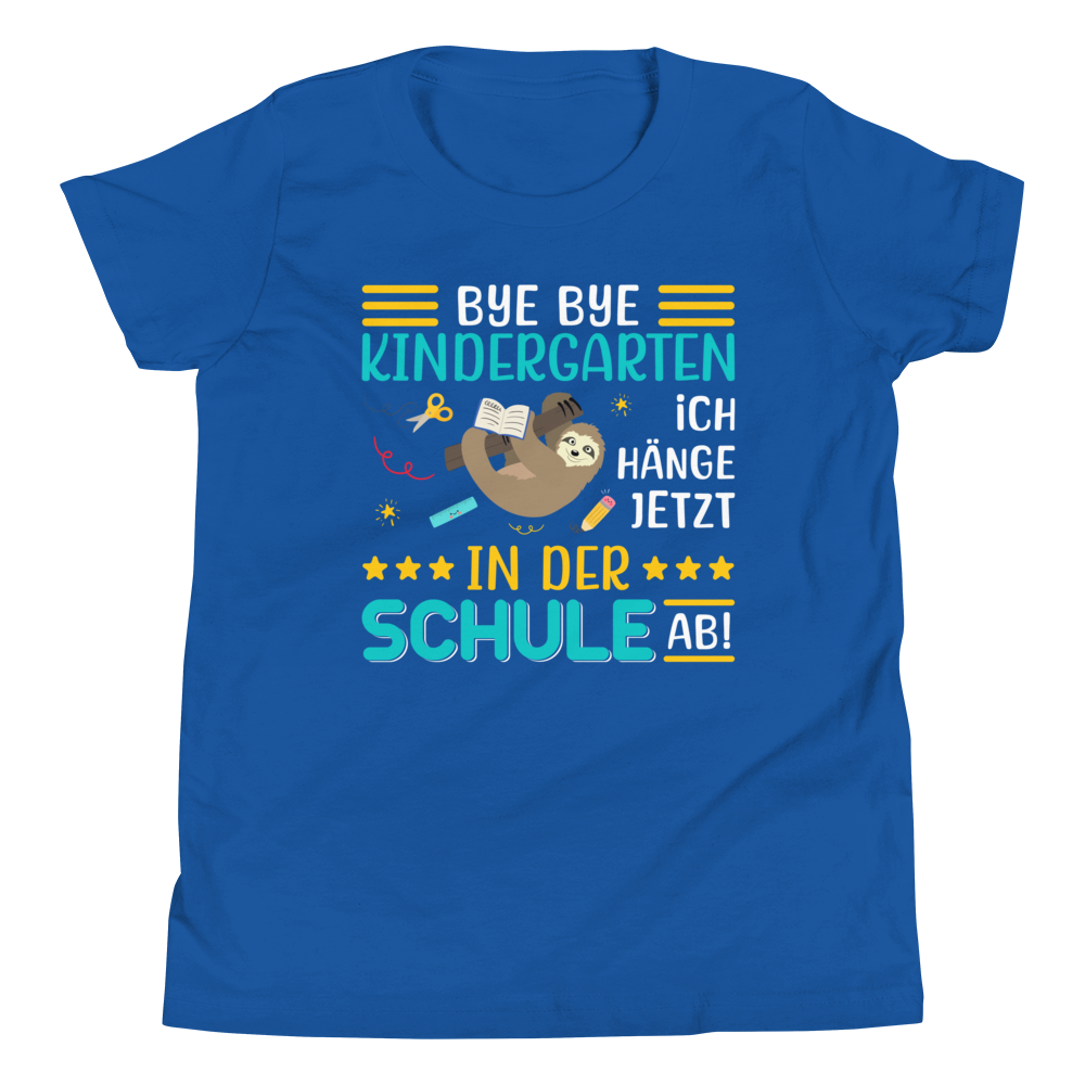 Lustiges T-Shirt "Bye Bye Kindergarten. Ich hänge jetzt in der Schule ab!" | Einschulungsgeschenk